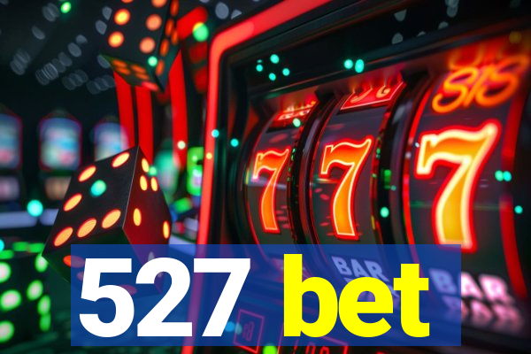 527 bet